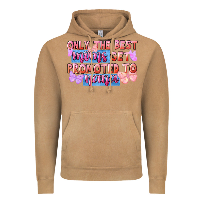 Only The Best Moms Get Promoted To Nana Vintage Hoodie by FaDigitalArtStudio | Teevron