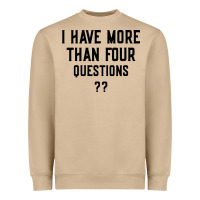 I Have More Than Four Questions Heavyweight Sweatshirt | Teevron