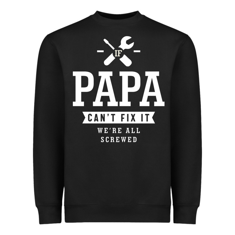 If Papa Can't Fix It We're All Screwed - Fathers Day Heavyweight Sweatshirt by ArtMosaic | Teevron