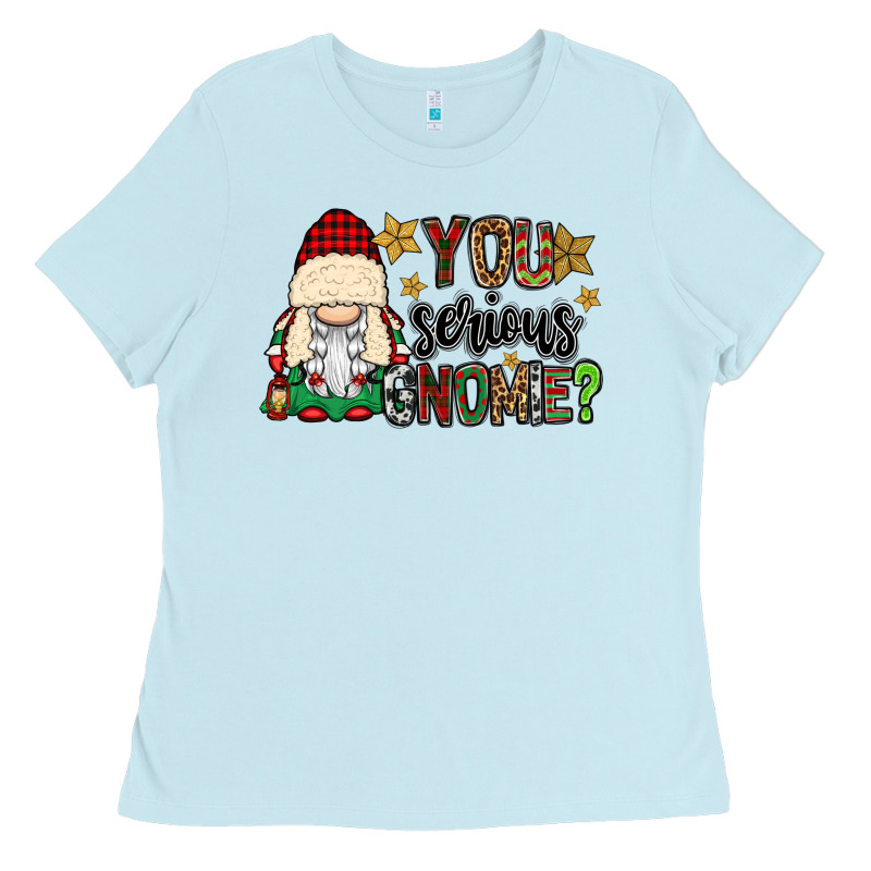 You Serious Gnomie Ladies Tee by CowGirlArtShop | Teevron