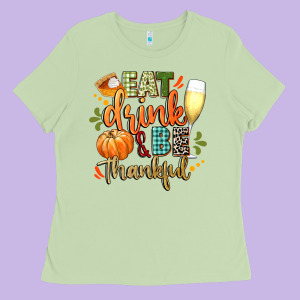 Eat Drink And Be Thankful Ladies Tee Designed By Cowgirlartshop