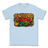 Dusty Blue juneteenth vibes only Classic Tee - CowGirlArtShop
