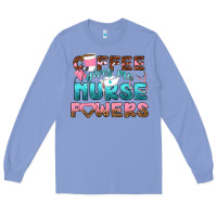 Colony Blue coffee gives me nurse powers bbs Long Sleeve Tee - BundleAndBundleShop