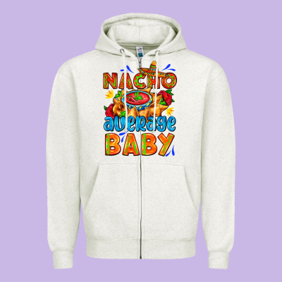 Nacho Average Baby With Nacho 2 Zipper Hoodie Designed By Adodesignshop