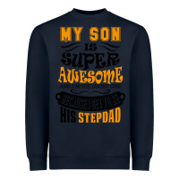 Navy My Son Is Super Awesome His Stepdad Heavyweight Sweatshirt - artisFamous