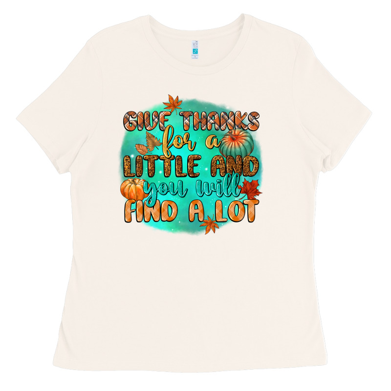 Give Thanks For A Little And You Will Find A Lot Ladies Tee by CowGirlArtShop | Teevron