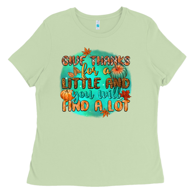 Give Thanks For A Little And You Will Find A Lot Ladies Tee by CowGirlArtShop | Teevron