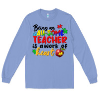 Being An Au Some Teacher Is A Work Of The Heart Long Sleeve Tee | Teevron
