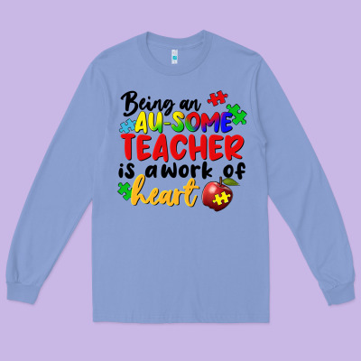 Being An Au Some Teacher Is A Work Of The Heart Long Sleeve Tee Designed By Fadigitalartstudio