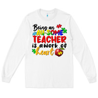 White being an au some teacher is a work of the heart Long Sleeve Tee - FaDigitalArtStudio
