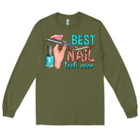 Army Green best nail tech ever bbs Long Sleeve Tee - BundleAndBundleShop