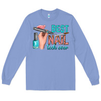 Colony Blue best nail tech ever bbs Long Sleeve Tee - BundleAndBundleShop
