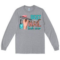 Heather Grey best nail tech ever bbs Long Sleeve Tee - BundleAndBundleShop