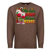 Chestnut The more wine the more merry Premium Sweatshirt - AdoDesignShop
