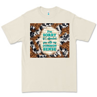 I'm Sorry If I Offended You With My Common Sense Premium Tee | Teevron