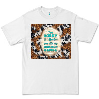 White i'm sorry if i offended you with my common sense Premium Tee - TumblerDesignByShophia