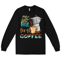 Black coffee cups but first coffee bbs Long Sleeve Tee - BundleAndBundleShop