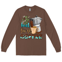 Chestnut coffee cups but first coffee bbs Long Sleeve Tee - BundleAndBundleShop