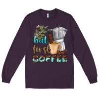 Plum coffee cups but first coffee bbs Long Sleeve Tee - BundleAndBundleShop