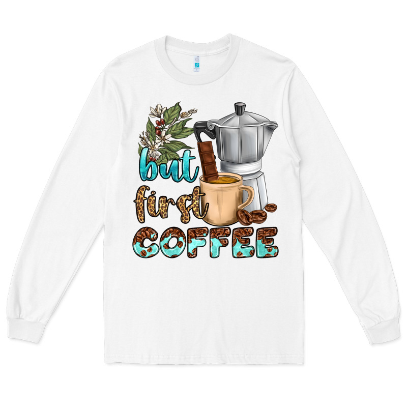 Coffee Cups But First Coffee Bbs Long Sleeve Tee by BundleAndBundleShop | Teevron