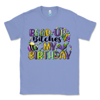Colony Blue bead up bitches itsmy birthday cg (1) Classic Tee - CowGirlArtShop