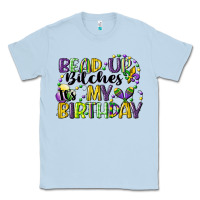 Dusty Blue bead up bitches itsmy birthday cg (1) Classic Tee - CowGirlArtShop
