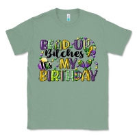 Sage bead up bitches itsmy birthday cg (1) Classic Tee - CowGirlArtShop