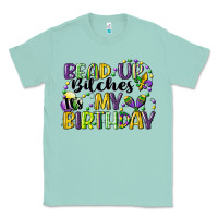Seafoam bead up bitches itsmy birthday cg (1) Classic Tee - CowGirlArtShop