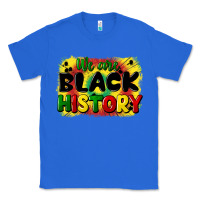 True Royal we are black history Classic Tee - CowGirlArtShop