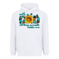 White with god all things are possible sunflower Heavyweight Hoodie - AdoDesignShop