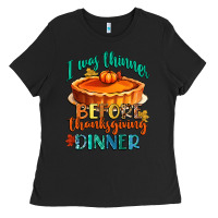 Black i was thinner before thanksgiving dinner Ladies Tee - CowGirlArtShop