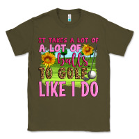 Army Green it takes a lot of a lot of balls to golf like i do Classic Tee - Artiststas