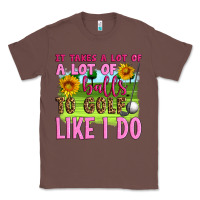 Chestnut it takes a lot of a lot of balls to golf like i do Classic Tee - Artiststas