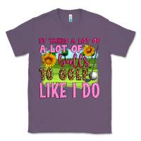 Lavender it takes a lot of a lot of balls to golf like i do Classic Tee - Artiststas