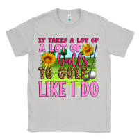 Moon Dust it takes a lot of a lot of balls to golf like i do Classic Tee - Artiststas