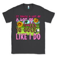 Smoke it takes a lot of a lot of balls to golf like i do Classic Tee - Artiststas