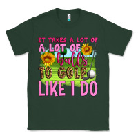 Sports Green it takes a lot of a lot of balls to golf like i do Classic Tee - Artiststas