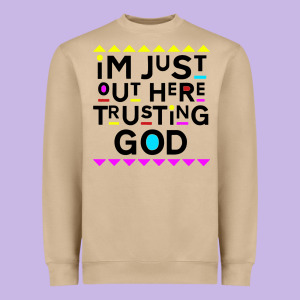 I'm Just Out Here Trusting God Heavyweight Sweatshirt Designed By Artisfamous