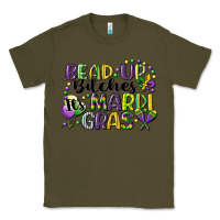 Army Green bead up bitches its mardi gras Classic Tee - CowGirlArtShop