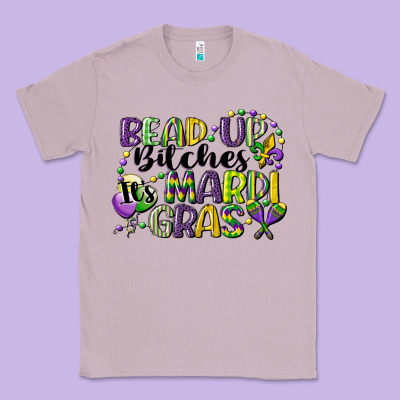 Bead Up Bitches Its Mardi Gras Classic Tee Designed By Cowgirlartshop