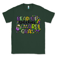Sports Green bead up bitches its mardi gras Classic Tee - CowGirlArtShop