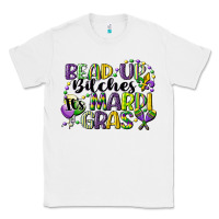 White bead up bitches its mardi gras Classic Tee - CowGirlArtShop