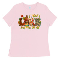 Bubblegum Pink i think i love fall most of all Ladies Tee - CowGirlArtShop