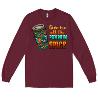 Burgundy watercolor give me all the pumpkin spice Long Sleeve Tee - RanaPortraitStore
