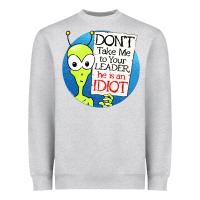 Heather Grey dont take me to your leader Heavyweight Sweatshirt - artisFamous