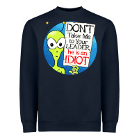 Navy dont take me to your leader Heavyweight Sweatshirt - artisFamous