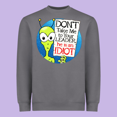 Dont Take Me To Your Leader Heavyweight Sweatshirt Designed By Artisfamous