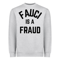 Fauci Is A Fraud Heavyweight Sweatshirt | Teevron