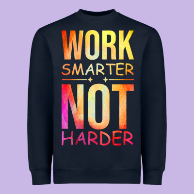 Work Smarter Not Harder Heavyweight Sweatshirt Designed By Artisfamous