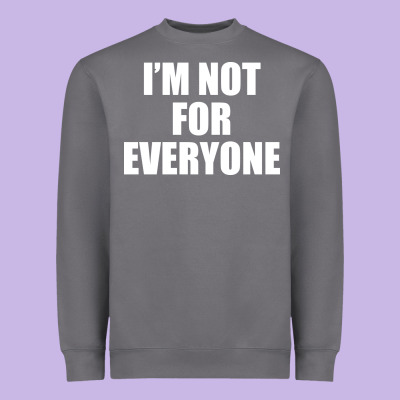 I'm Not For Everyone Funny Heavyweight Sweatshirt Designed By Artisfamous